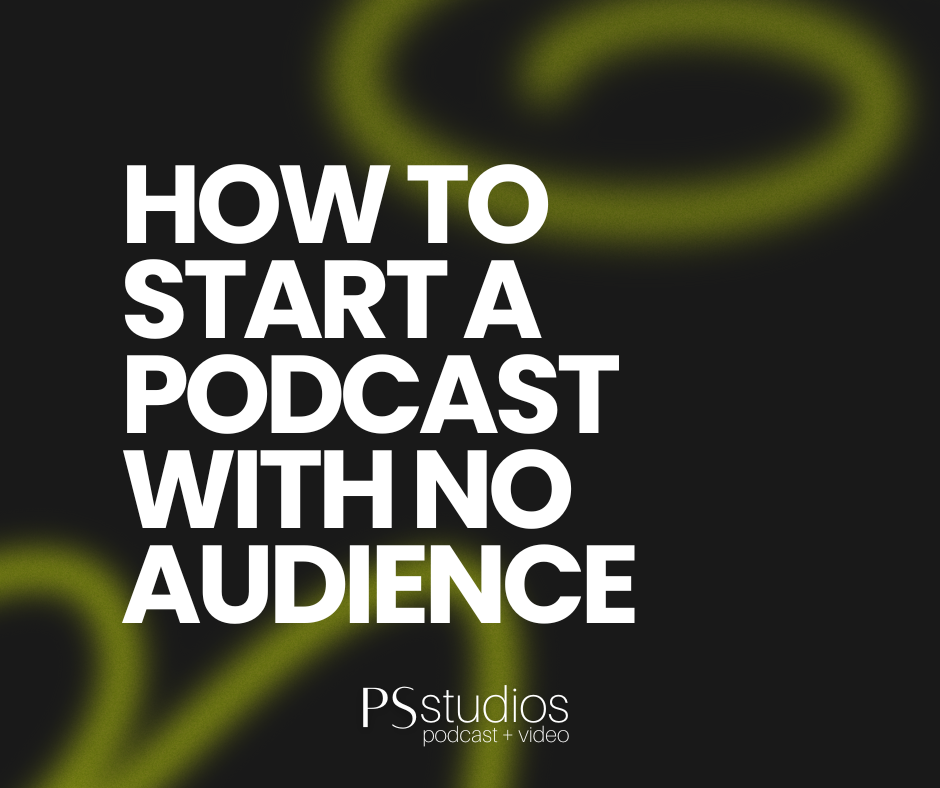 How to Start a Podcast with No Audience