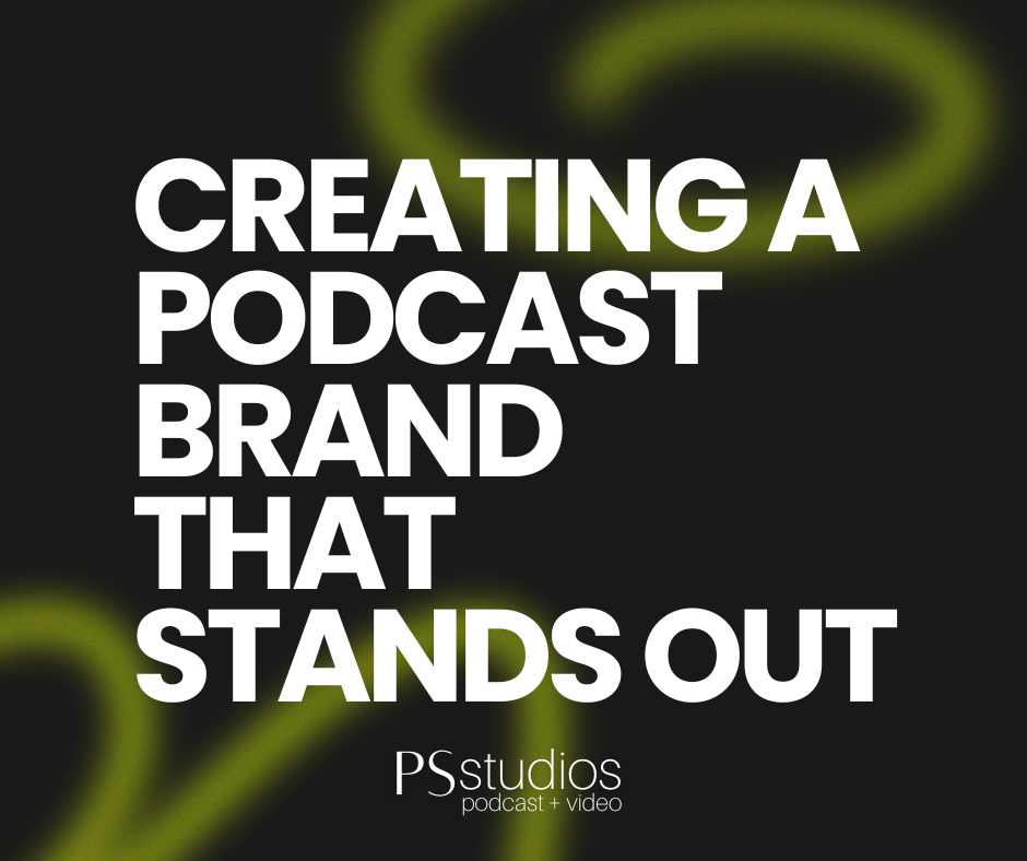 Creating a Podcast Brand That Stands Out