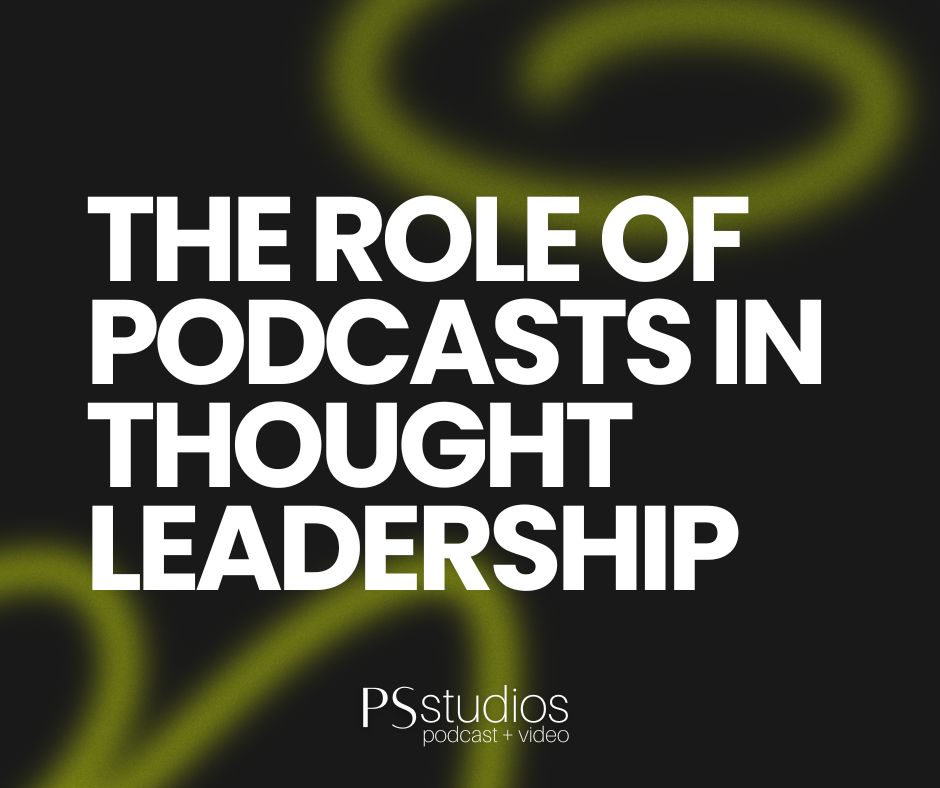 The Role of Podcasts in Thought Leadership