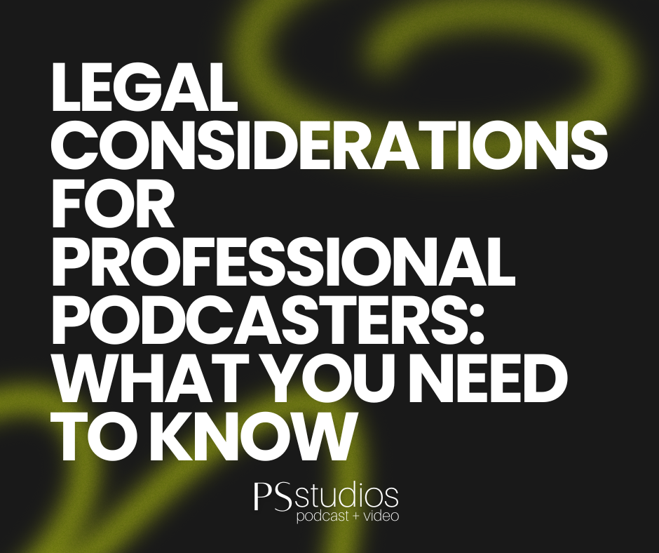 Legal Considerations for Professional Podcasters: What You Need to Know