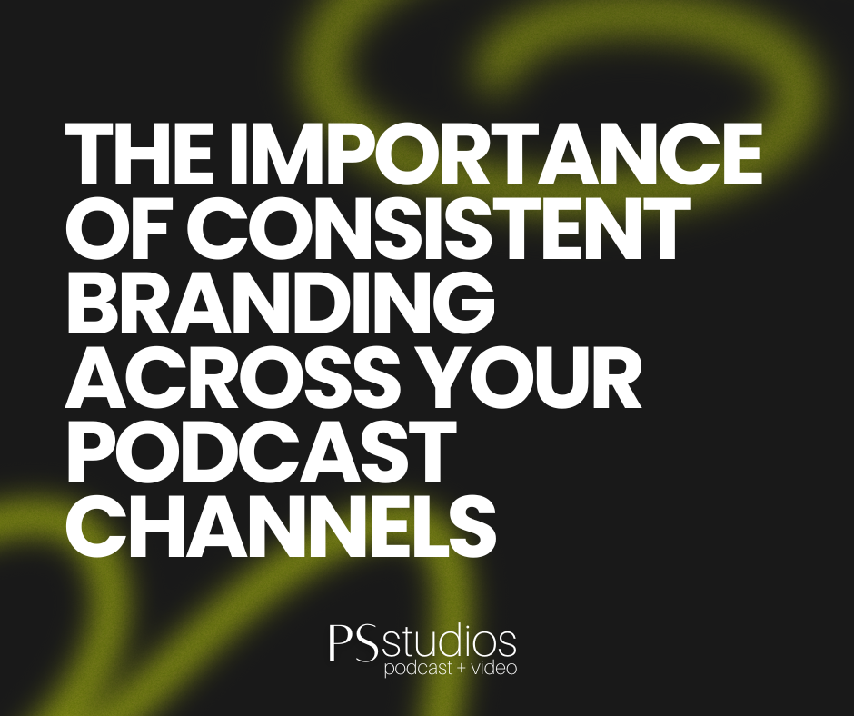 The Importance of Consistent Branding Across Your Podcast Channels