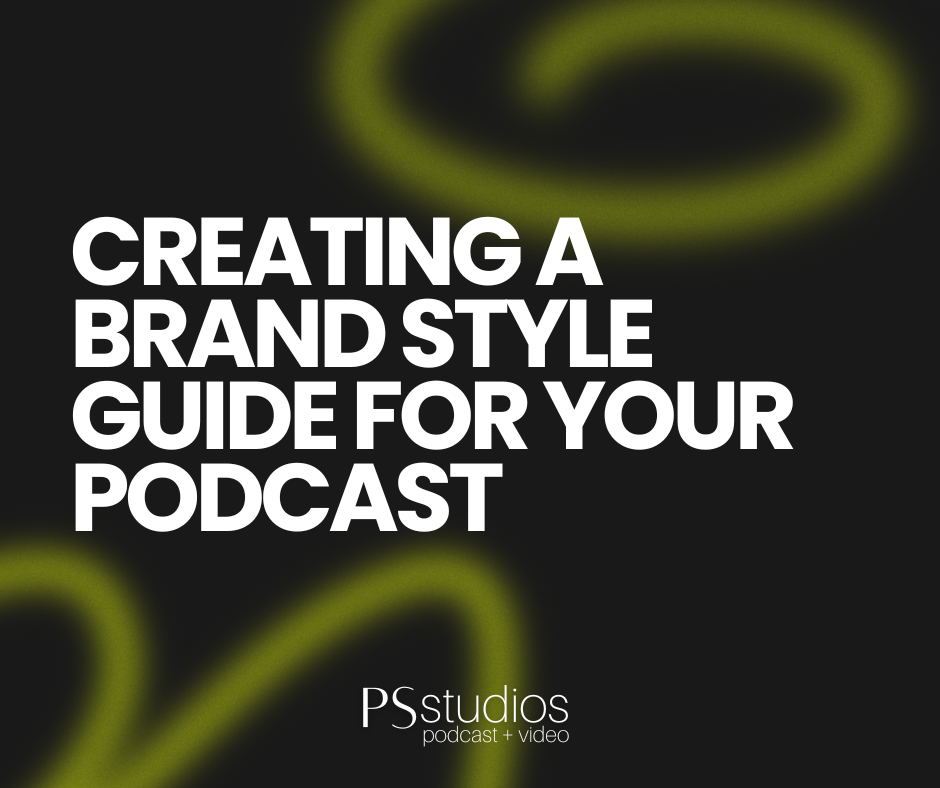 Creating A Brand Style Guide For Your Podcast