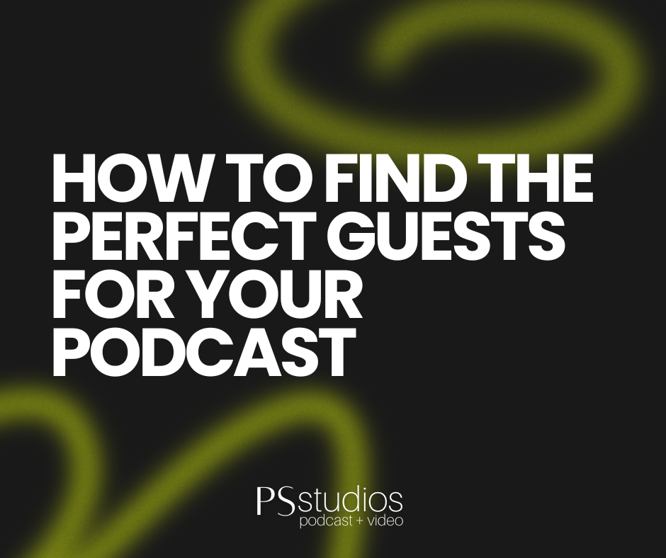 How to Find the Perfect Guests for Your Podcast