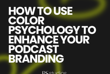 How to Use Color Psychology to Enhance Your Podcast Branding