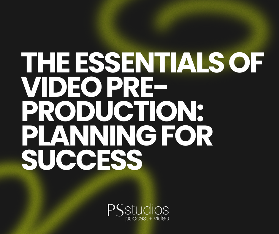The Essentials of Video Pre-Production: Planning for Success