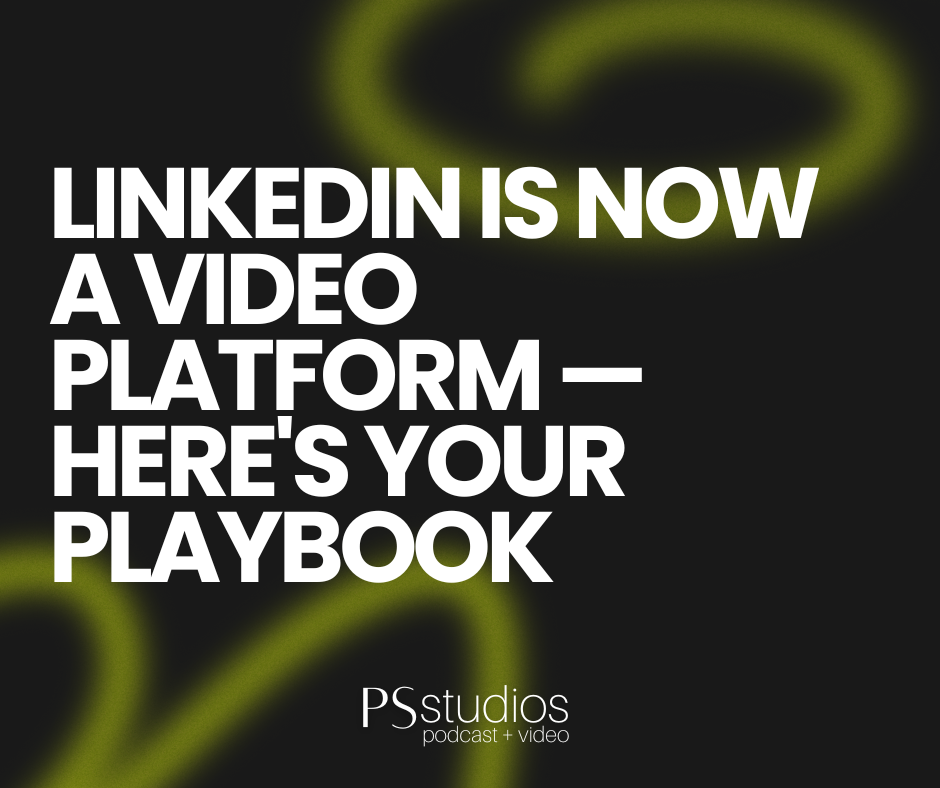 LinkedIn Is Now a Video Platform — Heres Your Playbook