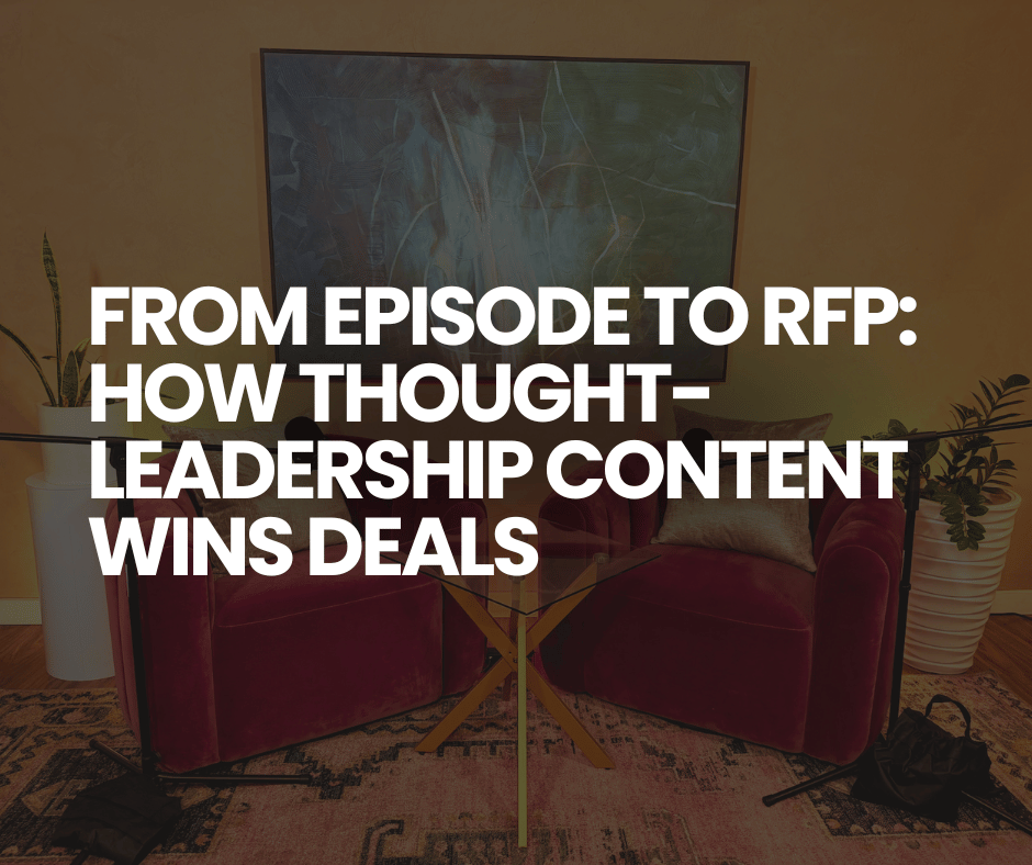 From Episode to RFP How Thought Leadership Content Wins Deals