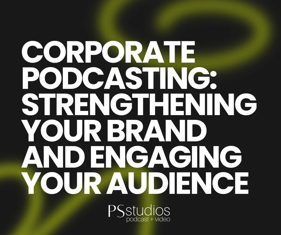 corporate podcasting strengthening your brand
