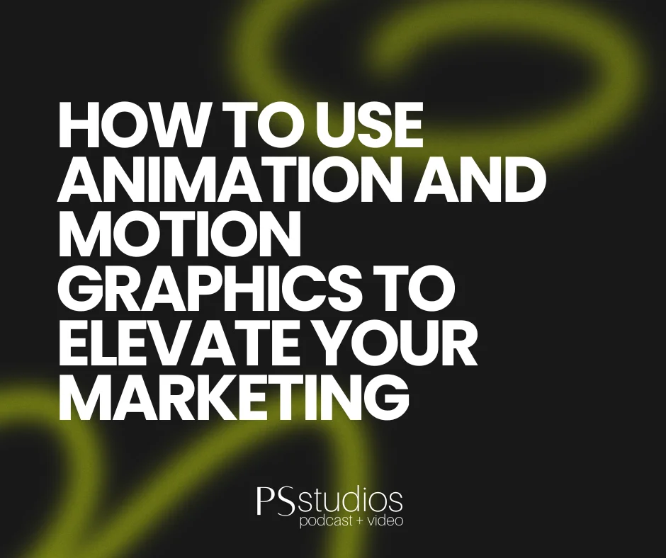 How to Use Animation and Motion Graphics to Elevate Your Marketing
