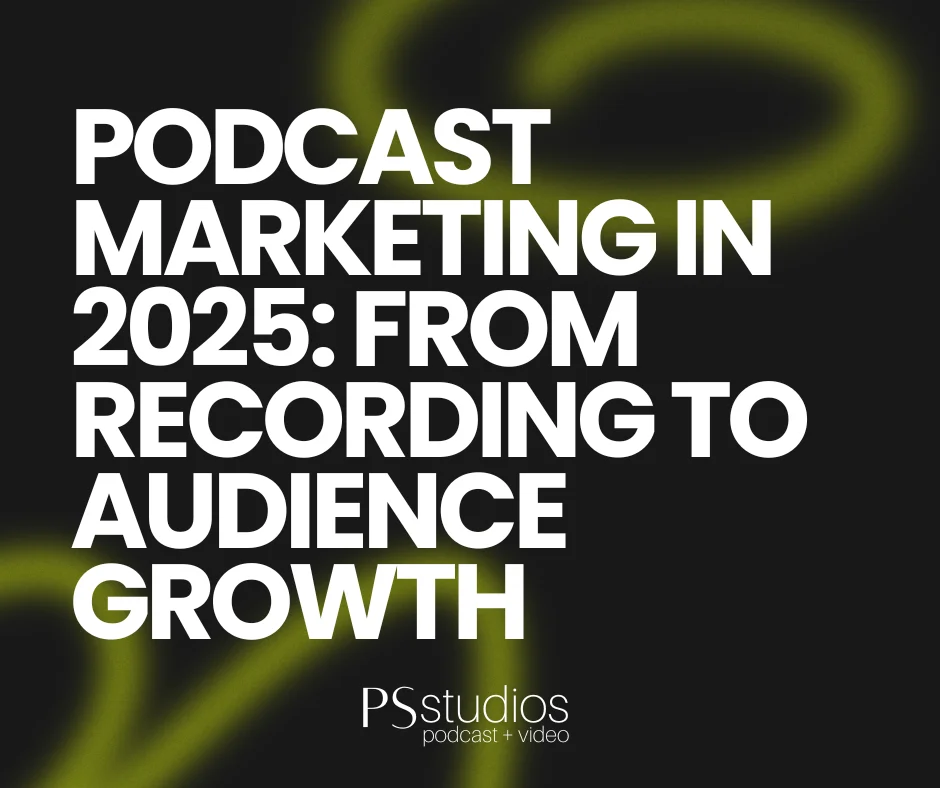 Podcast Marketing in 2025 From Recording to Audience Growth