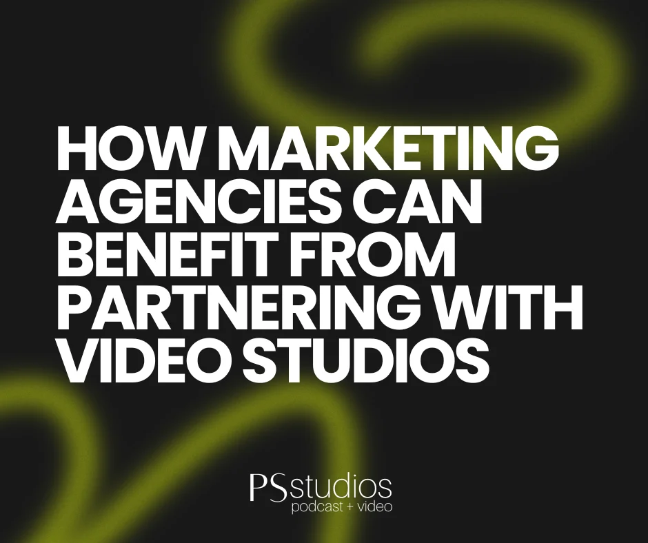 How Marketing Agencies Can Benefit From Partnering With Video Studios