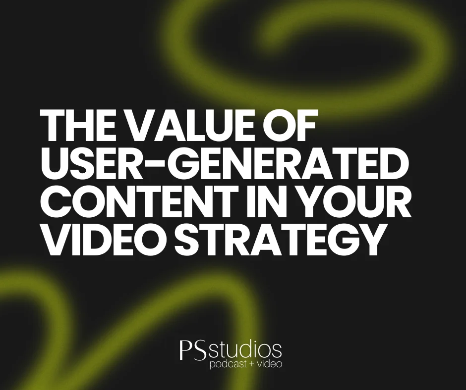 The Value of User-Generated Content in Your Video Strategy