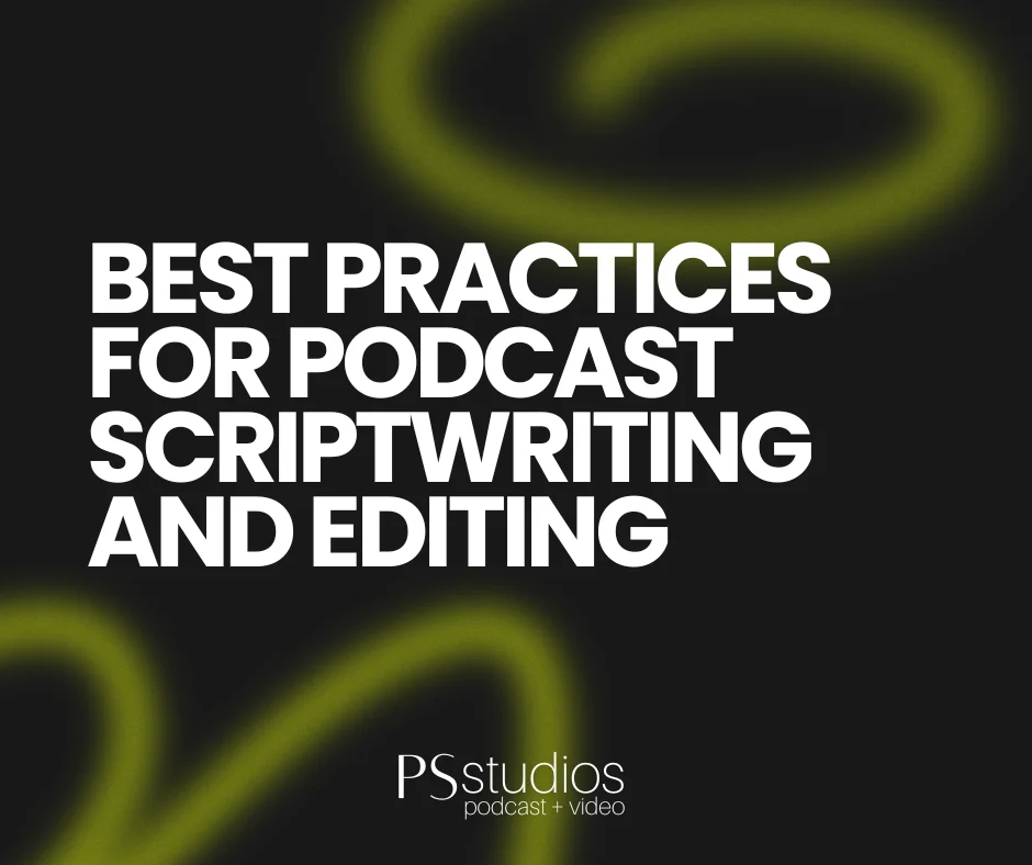 Best Practices for Podcast Scriptwriting and Editing