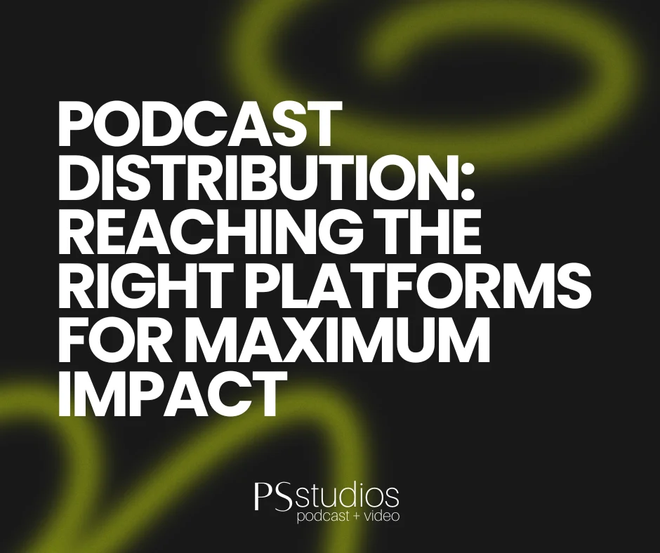 Podcast Distribution_ Reaching the Right Platforms for Maximum Impact