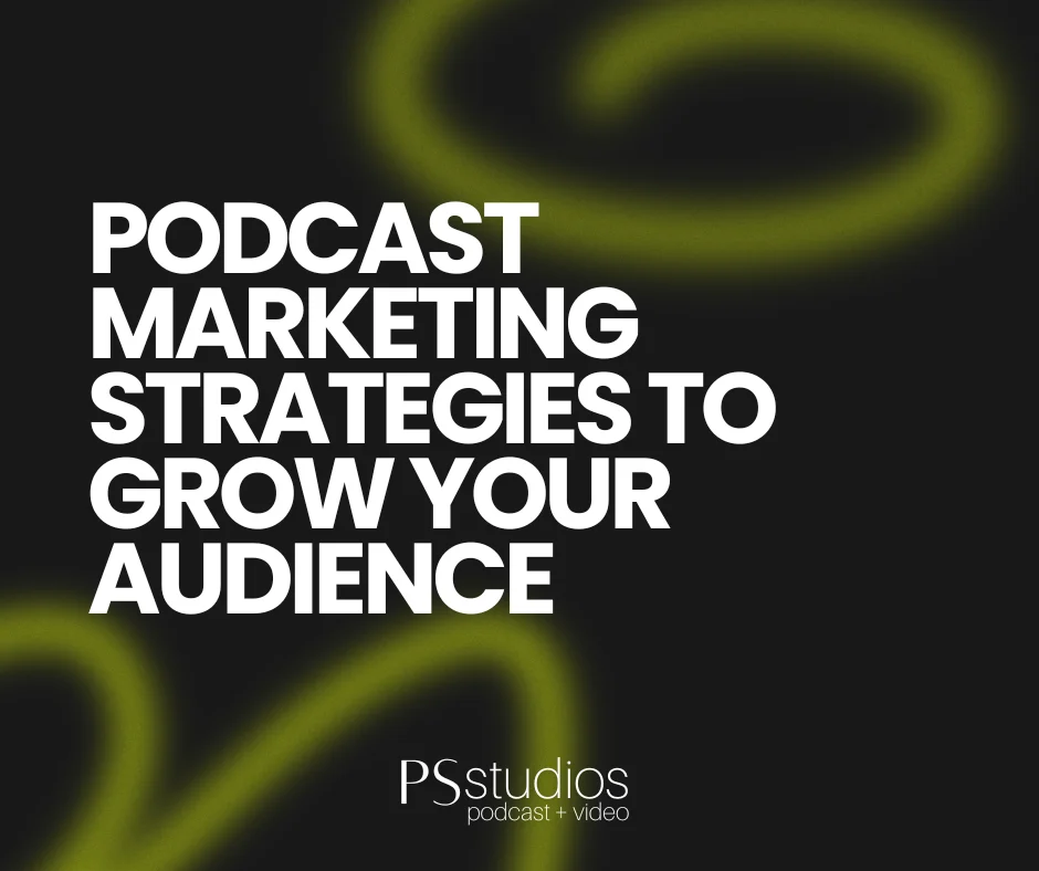 Podcast Marketing Strategies to Grow Your Audience